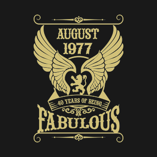 August 1977, 40 Years of being Fabulous! T-Shirt