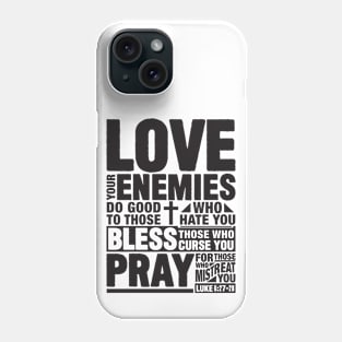 Love your enemies Phone Case