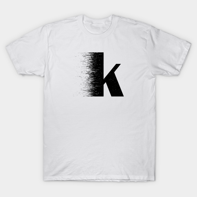 k name t-shirt - Names K Letters K Persons T-Shirt | TeePublic