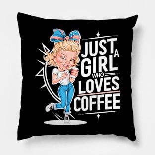 Just a Girl Who Loves Coffee Pillow