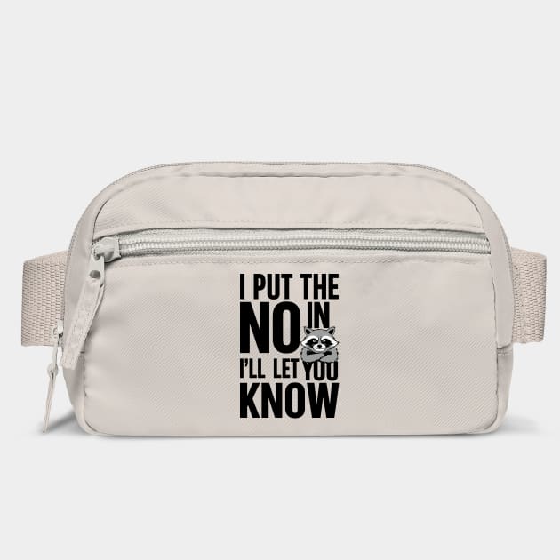 I Put The No in I'll Let You Know Sarcastic Attitude by Anticorporati