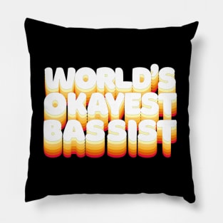 World's Okayest Bassist - Humorous Bass Player Gift Pillow