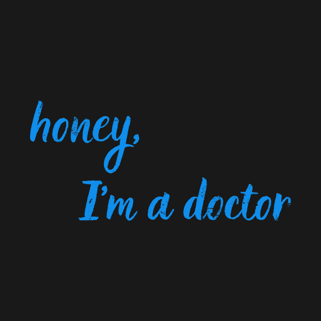 Honey, I'm a doctor by GayBoy Shop