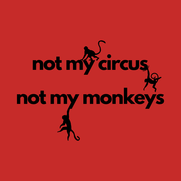 not my circus not my monkeys by IJMI