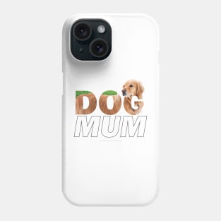 Dog mum - golden retriever oil painting wordart Phone Case