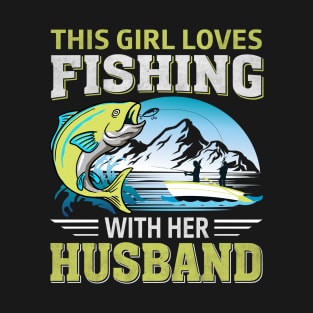 This Girl Loves Fishing With Her Husband T-Shirt