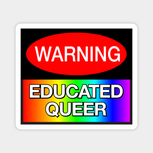 WARNING! Educated Queer - Funny LGBT Meme Magnet