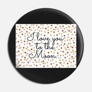 I love you to the Moon! Valentine&#39;s Day design in neutral colors Pin