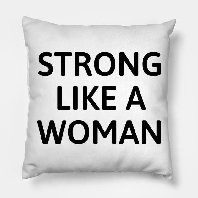 Strong Like A Woman Pillow by twentysevendstudio