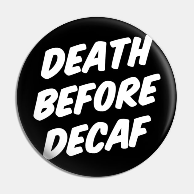 DEATH BEFORE DECAF Pin by Great Bear Coffee