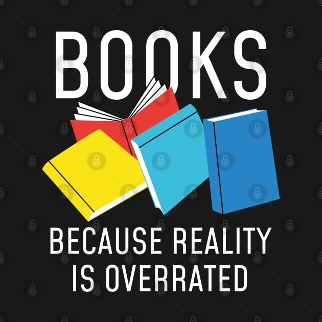 Books Reality Overrated by LuckyFoxDesigns