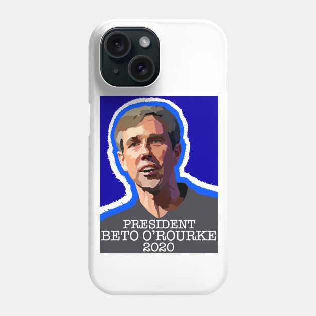 PRESIDENT BETO O'ROURKE 2020 Phone Case by SignsOfResistance