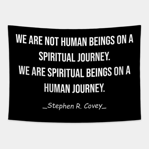 We Are Not Human Beings On A Spiritual Journey Spiritual Journey Tapestry Teepublic
