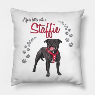 Life's is Better with a Staffie! Especially for Staffordshire Bull Terrier Dog Lovers! Pillow