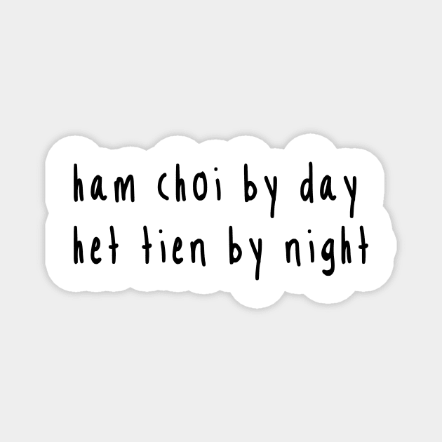 Ham Choi Het Tien Magnet by brighterdays