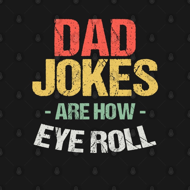 Dad Jokes are How Eye Roll - Funny Fathers Day Gifts by nvqdesigns