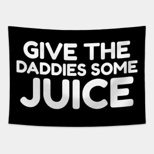 Give the daddies some juice Tapestry