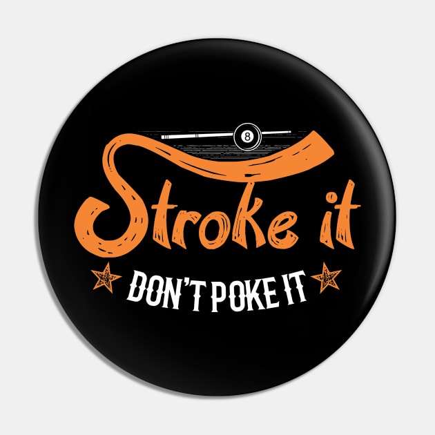 Stroke It Don't Poke It Funny Billiards Shooting Pool Pin by TeeShirt_Expressive