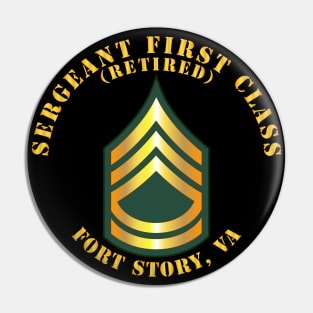 Sergeant First Class - SFC - Retired - Fort Story, VA Pin