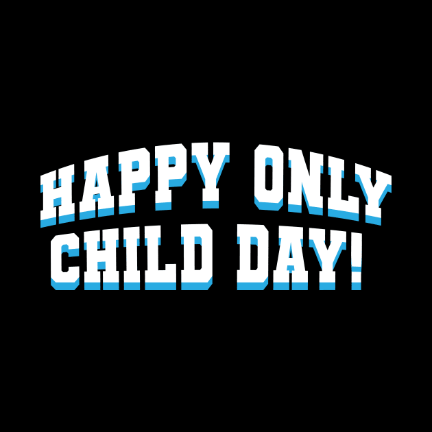 HAPPY ONLY CHILD DAY! by Lin Watchorn 