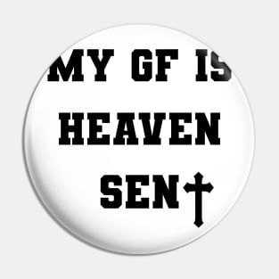 My Girlfriend Is Heaven Sent Christian Pin