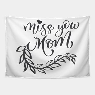 Miss You Mom Tapestry