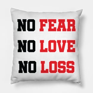 No Fear No Love No Loss Pillow