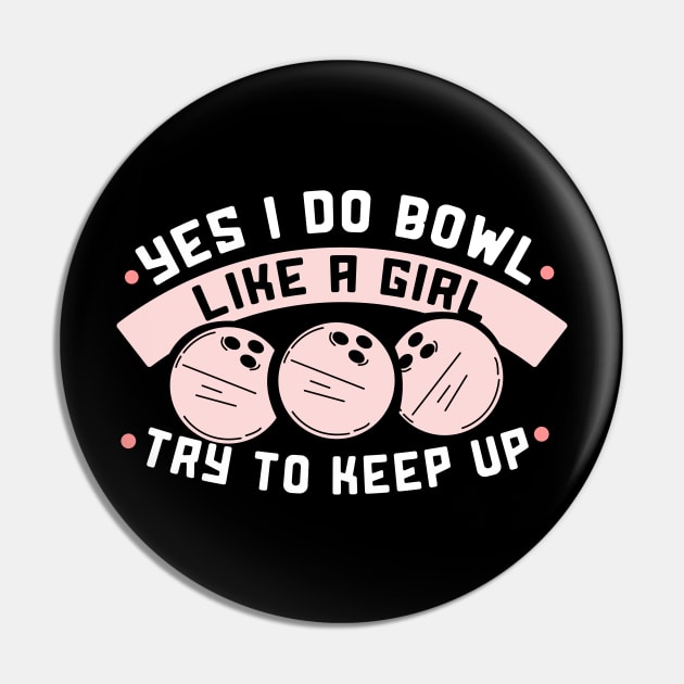 I bowl like a Girl try to keep up Pin by schmomsen