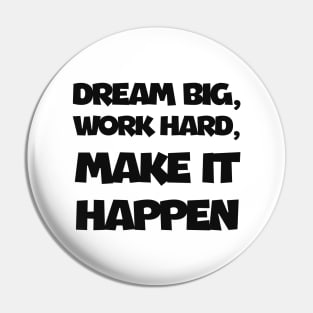 Dream big work hard Pin