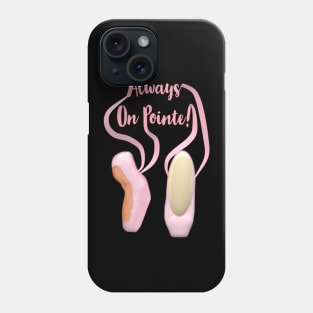 Always On Pointe!  Ballet Pointe Shoes and Ribbons. (Black Background) Phone Case