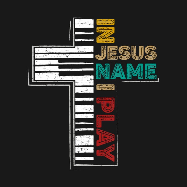 In Jesus Name I Play Piano  Vintage Christian Saying by Namatustee