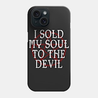 I SOLD MY SOUL TO THE DEVIL - FUNNY HORROR Phone Case