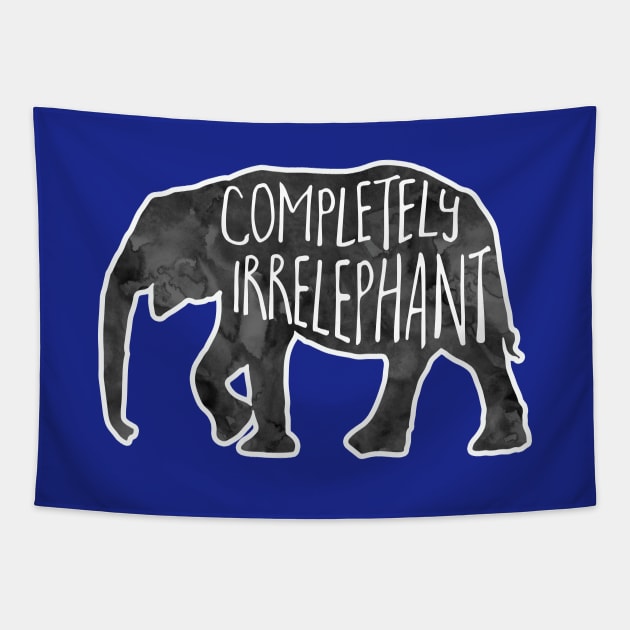 Completely Irrelephant - funny elephant pun Tapestry by Shana Russell