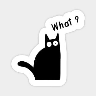 Cat What? Funny Black Cat Gift Magnet