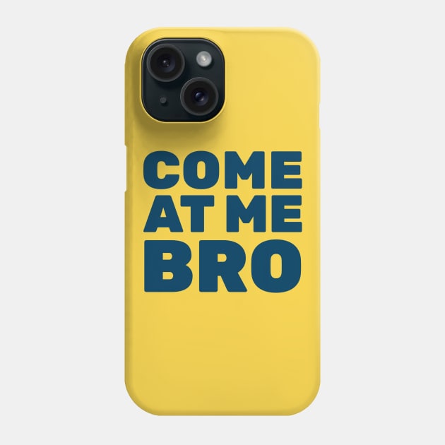 Come At Me Bro Phone Case by creativecurly