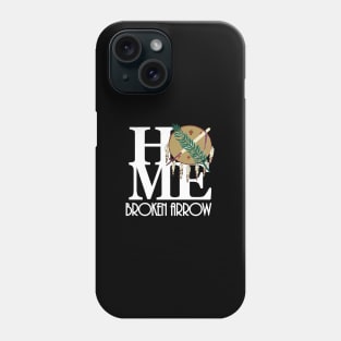 HOME Broken Arrow (white text) Phone Case