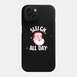 Sleigh All Day Christmas Santa Phone Case