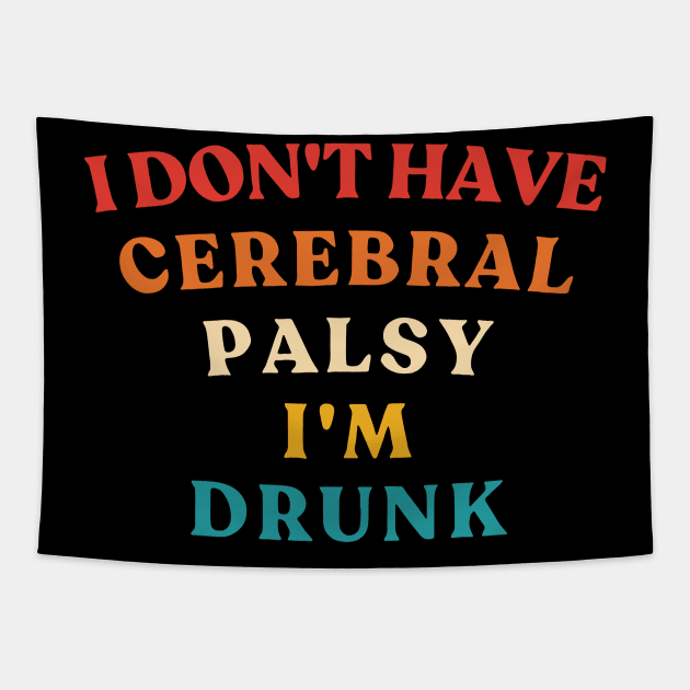 I Don't Have Cerebral Palsy I'm Drunk Vintage Tapestry by InvaderWylie