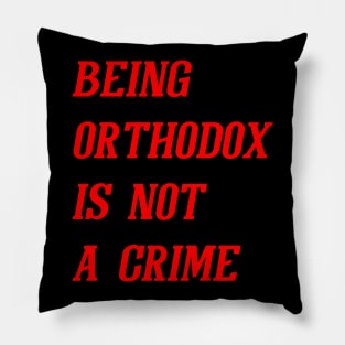 Being Orthodox Is Not A Crime (Red) Pillow