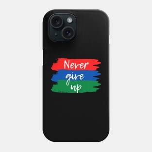 never give up Phone Case