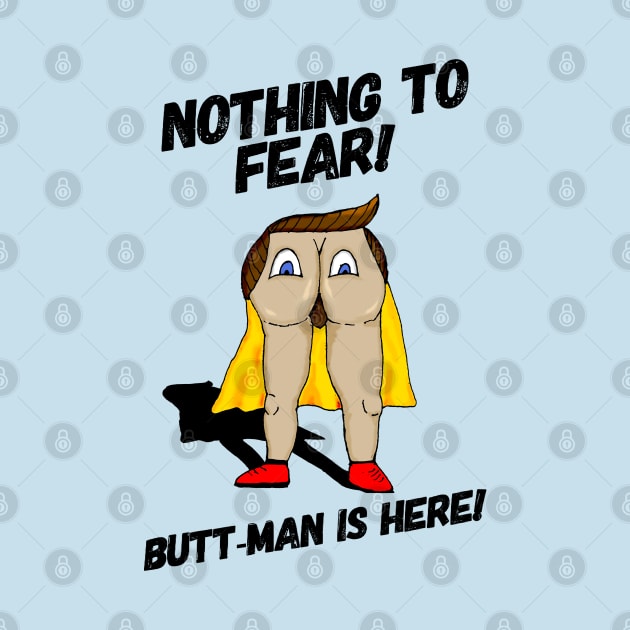 Nothing to Fear! Butt-Man is Here! by Bee's Pickled Art