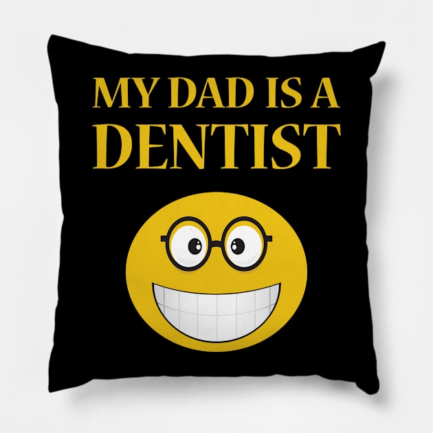 My Dad Is A Dentist Pillow by JevLavigne