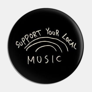 Support Your Local Music Pin