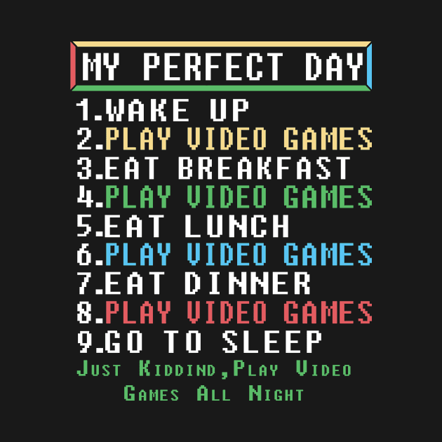 My Perfect Day Video Games T-shirt Funny Cool Gamer Gift Kids by BuzzTeeStore