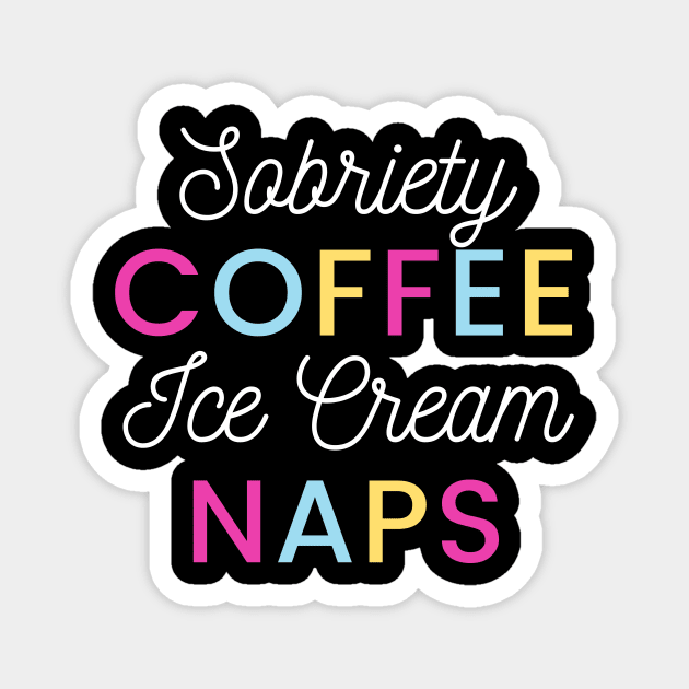 Sobriety Coffee Ice Cream Naps Alcoholic Recovery Magnet by RecoveryTees