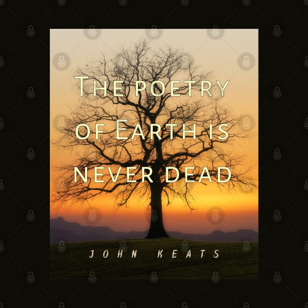 John Keats quote: The poetry of earth is never dead by artbleed