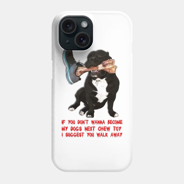 Warning my dog is looking for a new chew toy Phone Case by FirstTees