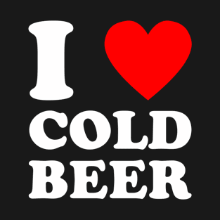 I Love Cold Beer T-Shirt