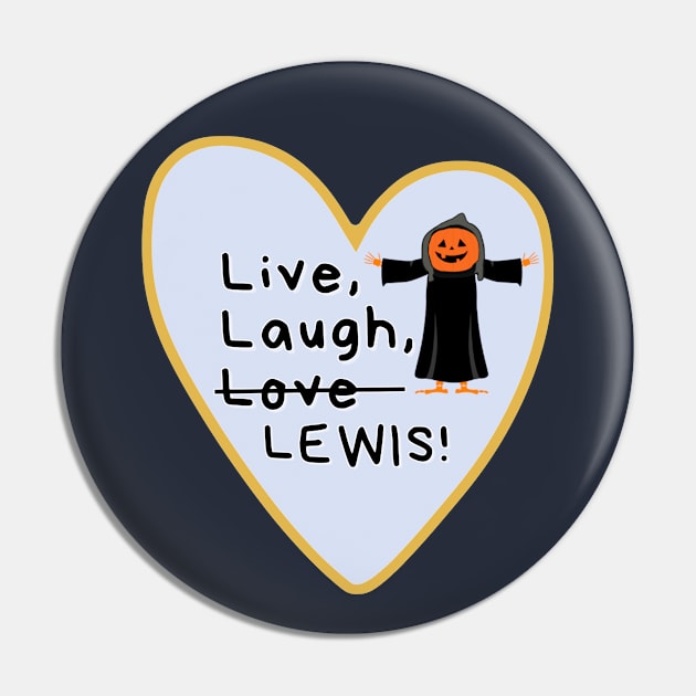 Live, Laugh, Lewis Pin by Tiny Baker