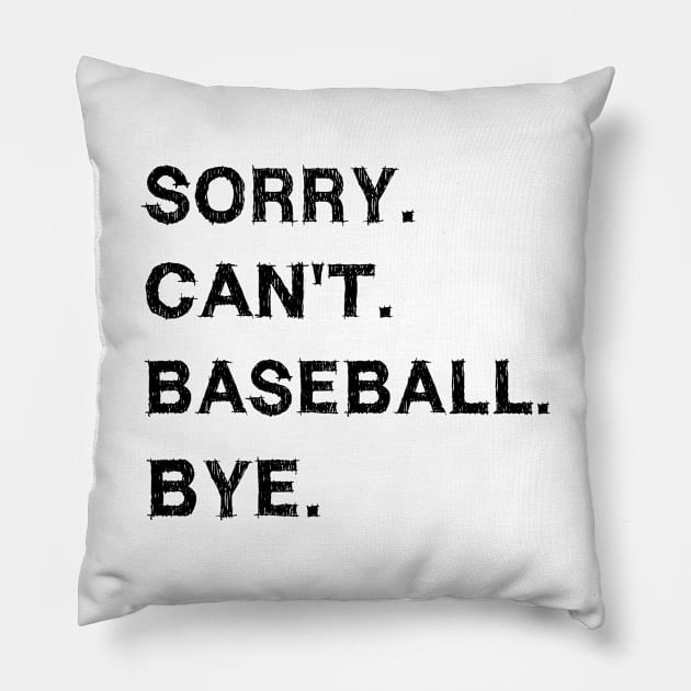 Sorry cant baseball bye Pillow by EmmaShirt